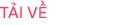 TẢI VỀ